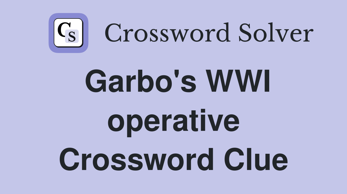 Garbo's WWI operative Crossword Clue