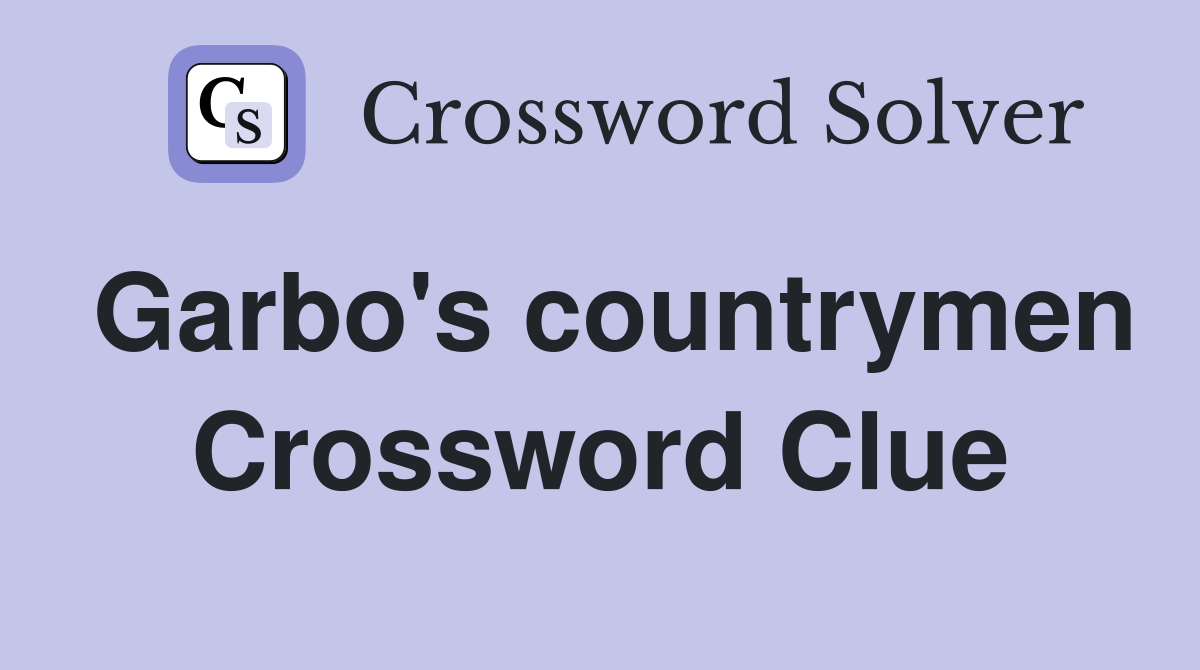 Garbo's countrymen Crossword Clue