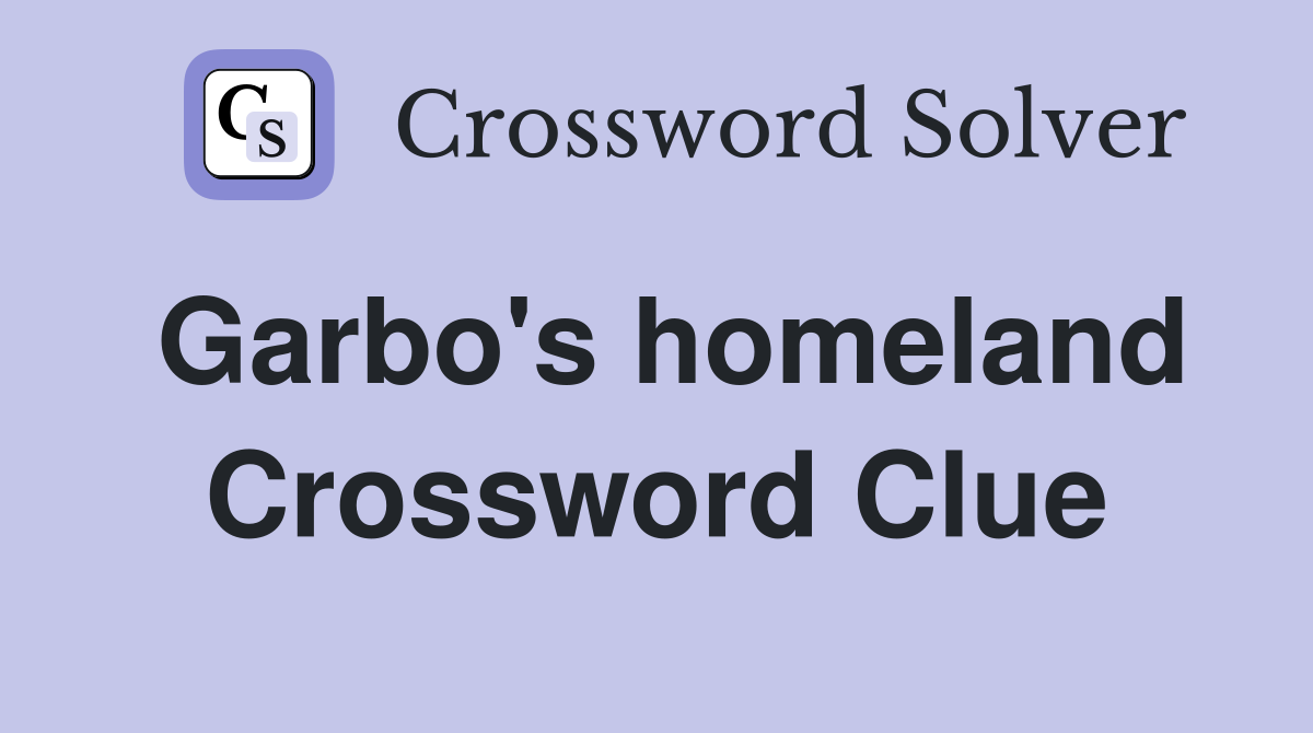 Garbo's homeland Crossword Clue