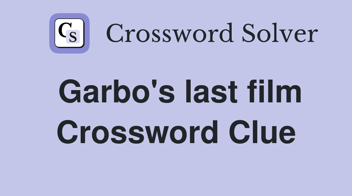 Garbo's last film Crossword Clue
