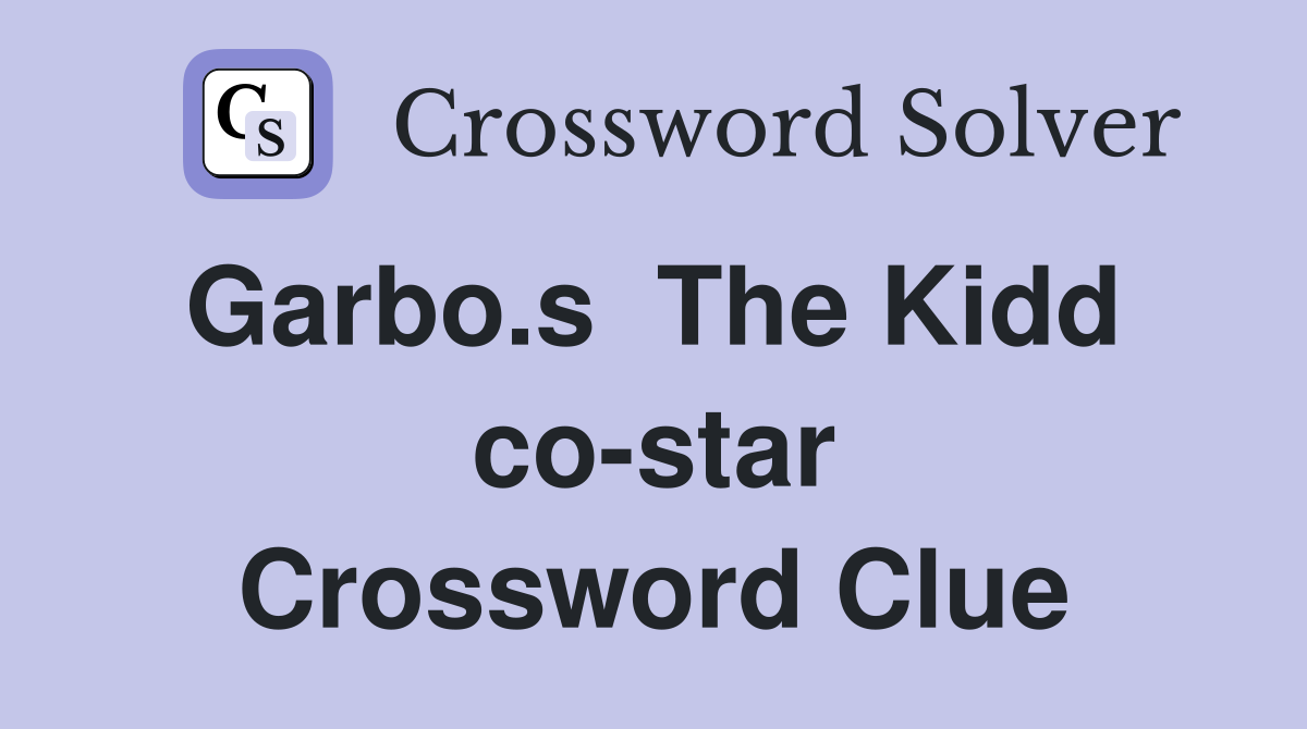 Garbo.s  The Kidd  co-star Crossword Clue