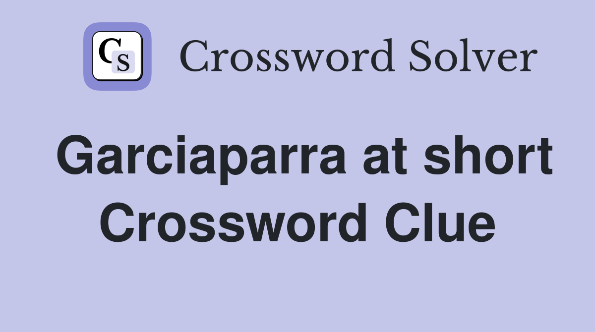 Garciaparra at short Crossword Clue
