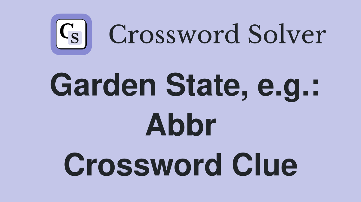 Garden State, e.g.: Abbr Crossword Clue
