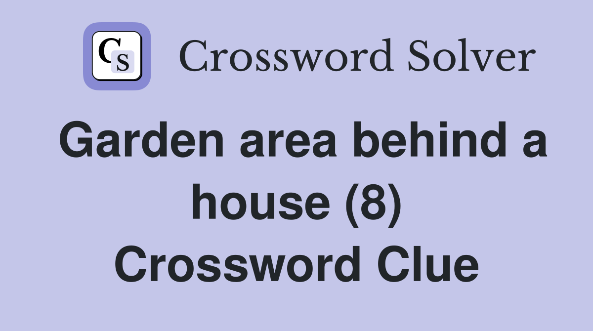 Garden area behind a house (8) Crossword Clue