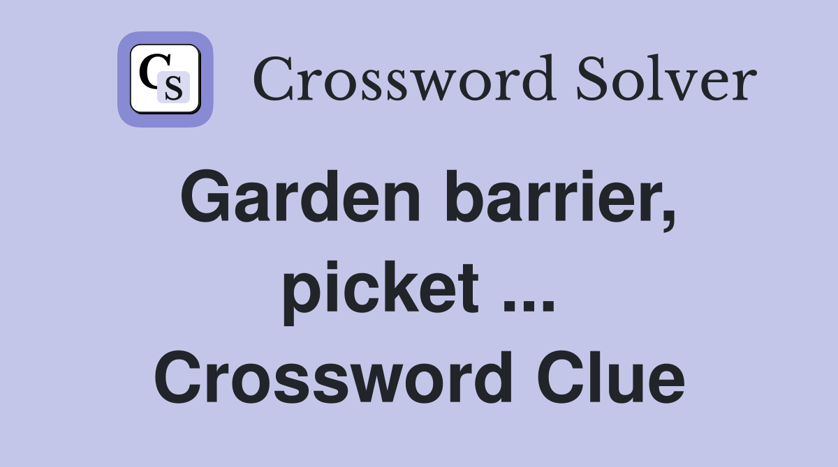 Garden barrier, picket ... Crossword Clue