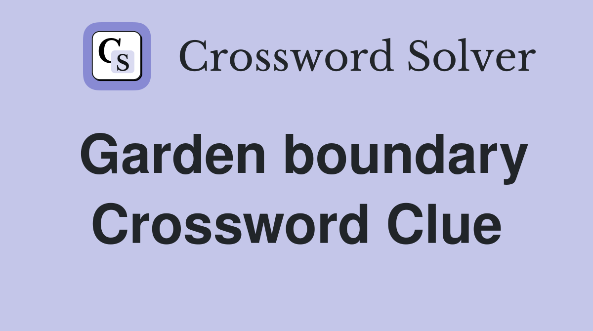 Garden boundary Crossword Clue