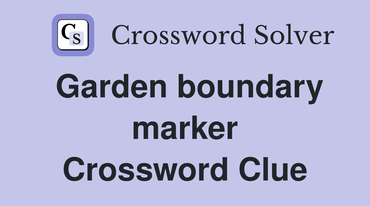 Garden boundary marker Crossword Clue