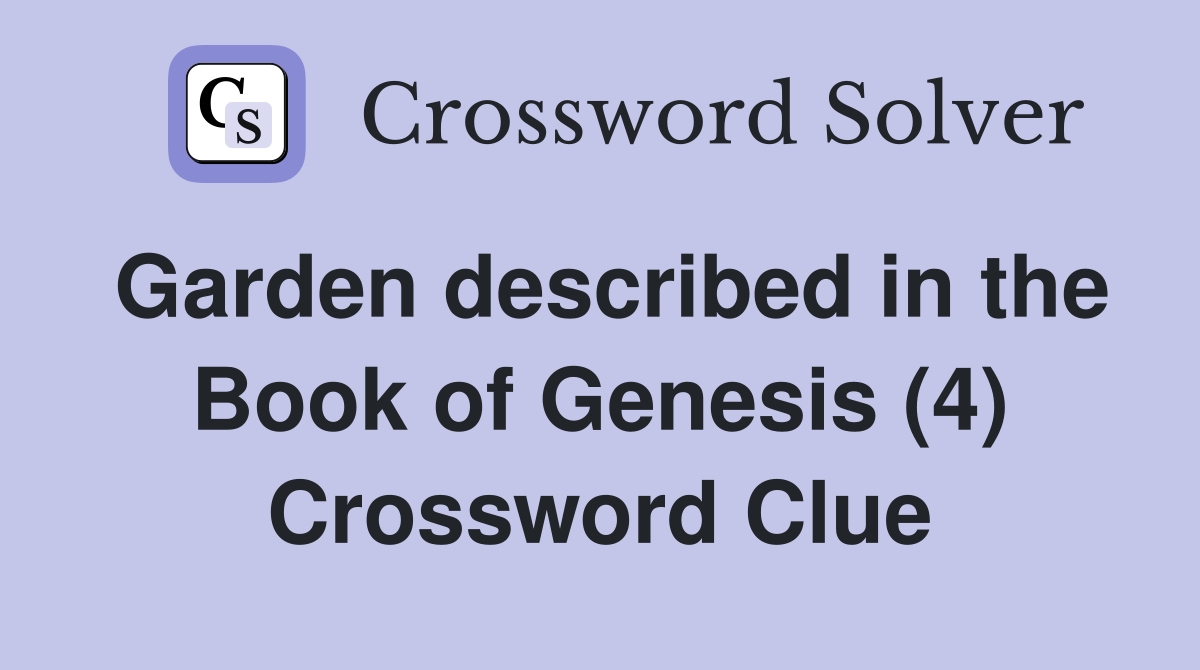 Garden described in the Book of Genesis (4) Crossword Clue