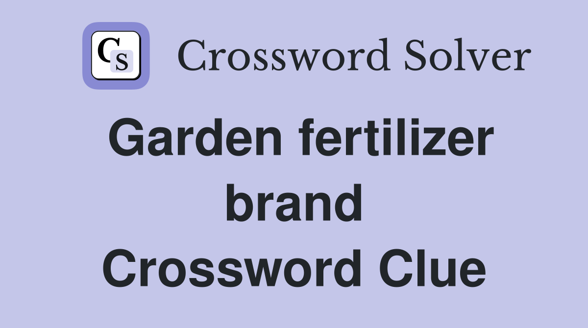 Garden fertilizer brand Crossword Clue