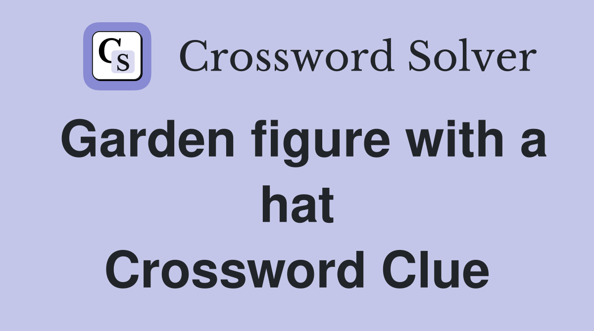 Garden figure with a hat Crossword Clue