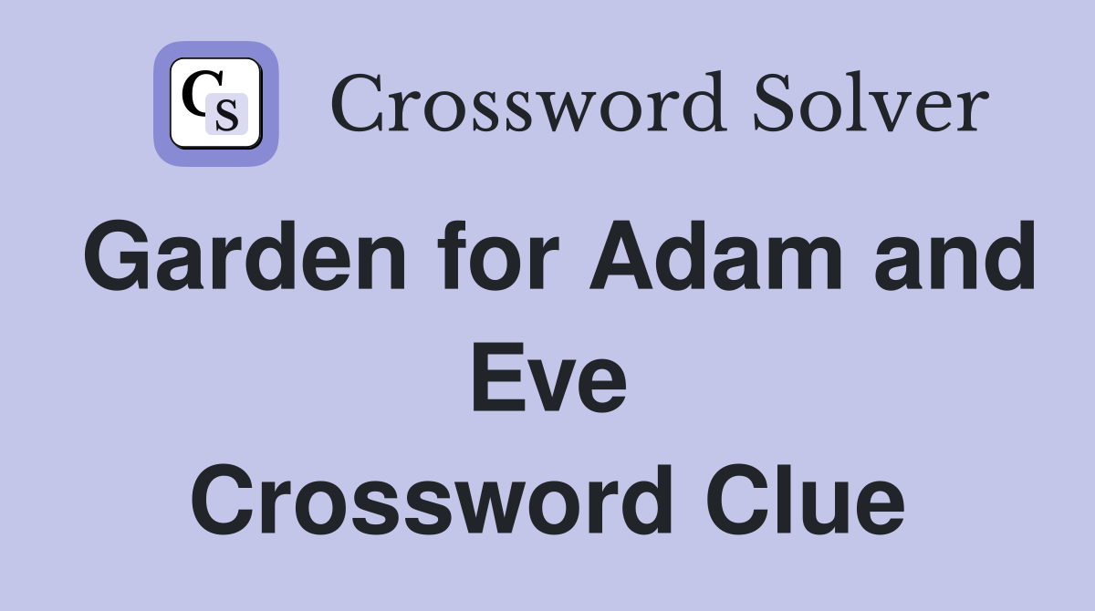 Garden for Adam and Eve Crossword Clue