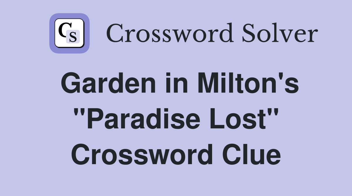 Garden in Milton's "Paradise Lost" Crossword Clue