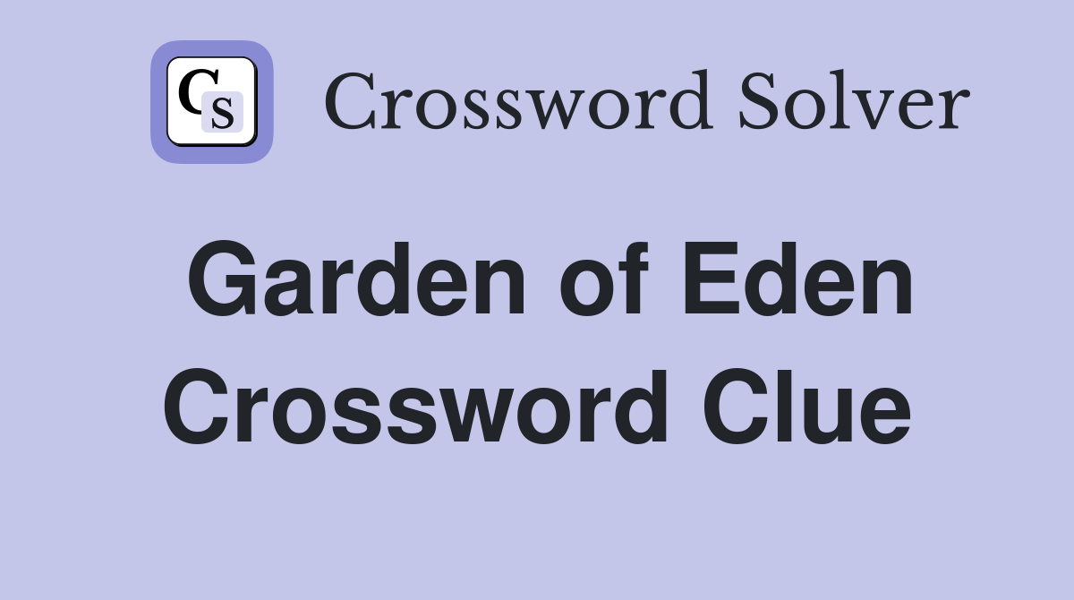 Garden of Eden Crossword Clue