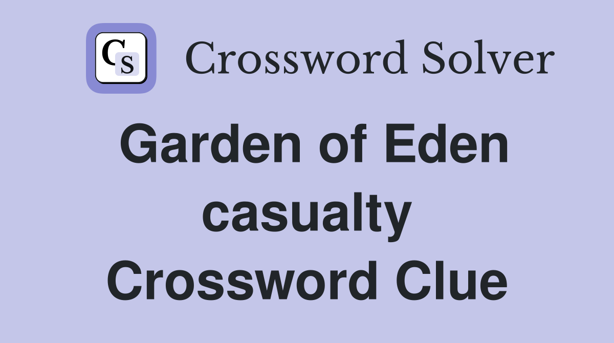 Garden of Eden casualty Crossword Clue