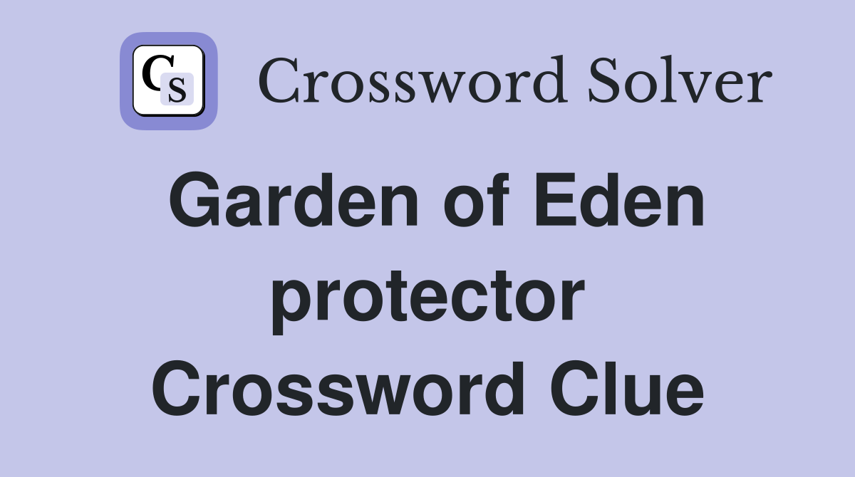 Garden of Eden protector Crossword Clue