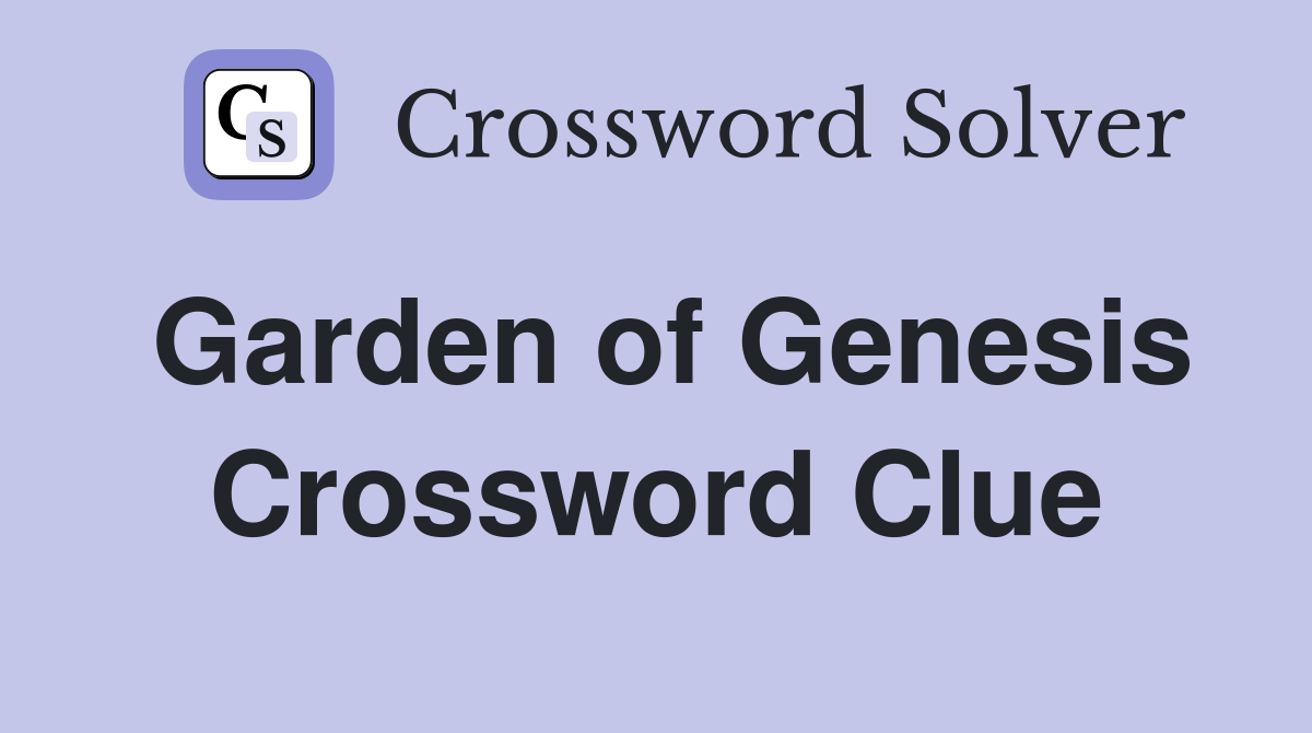 Garden of Genesis Crossword Clue