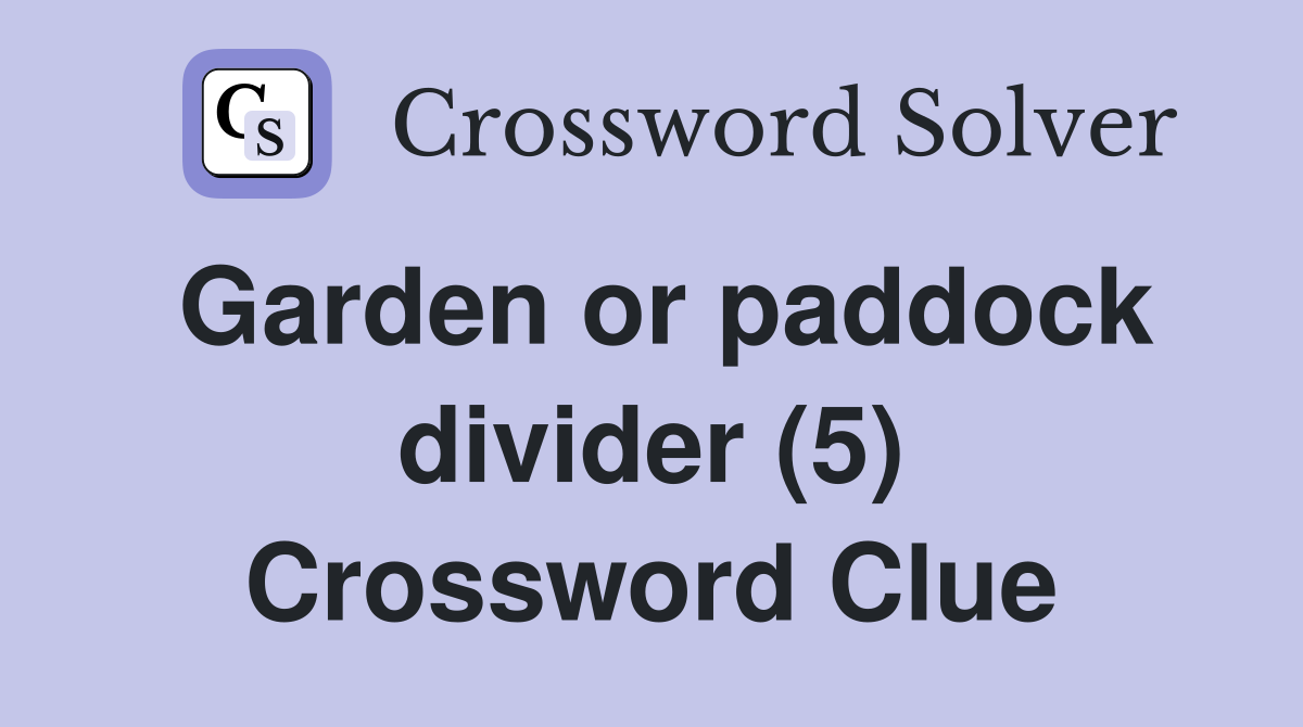 Garden or paddock divider (5) Crossword Clue