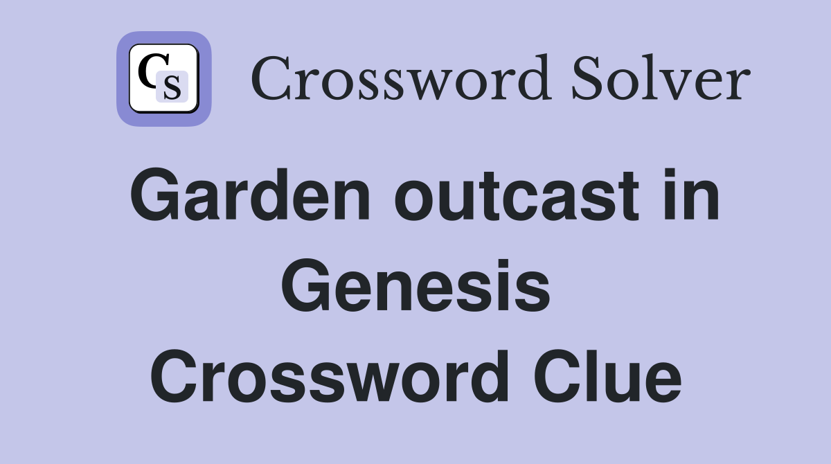 Garden outcast in Genesis Crossword Clue