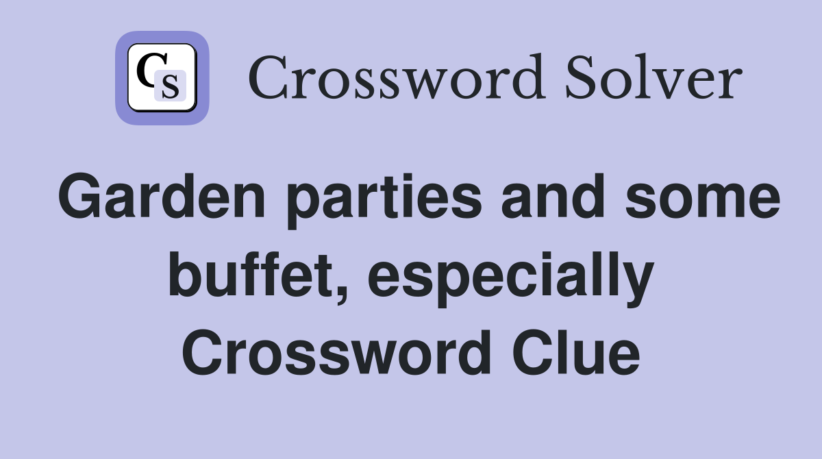 Garden parties and some buffet, especially Crossword Clue