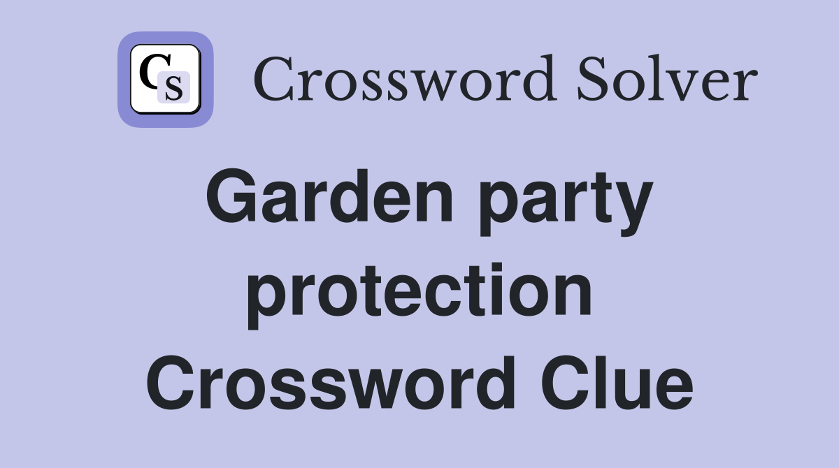 Garden party protection Crossword Clue