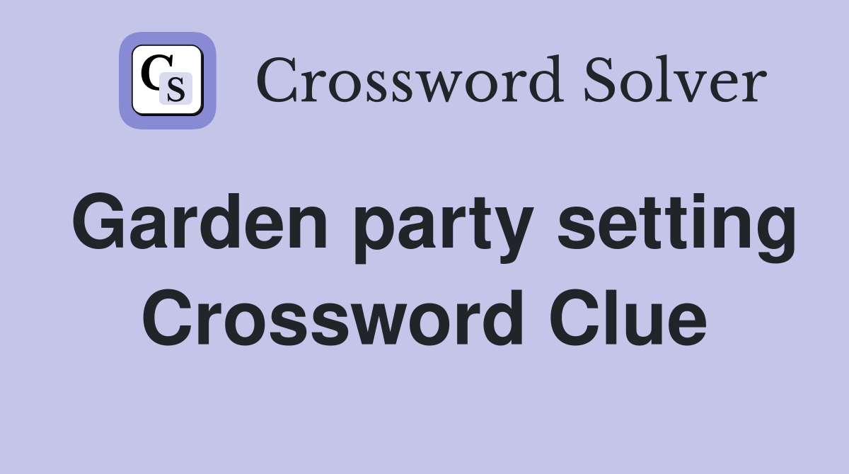 Garden party setting Crossword Clue