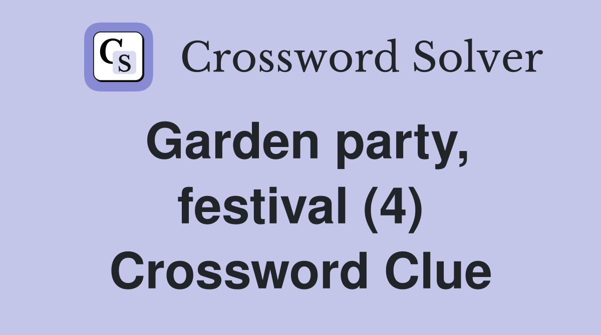 Garden party, festival (4) Crossword Clue