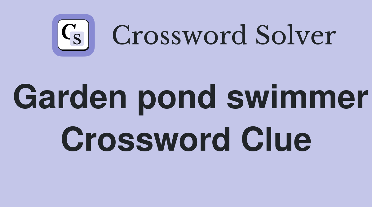 Garden pond swimmer Crossword Clue