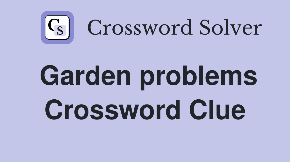 Garden problems Crossword Clue