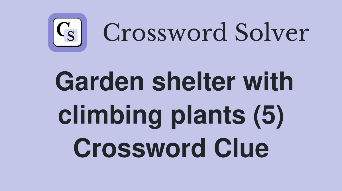 Garden shelter with climbing plants (5) Crossword Clue