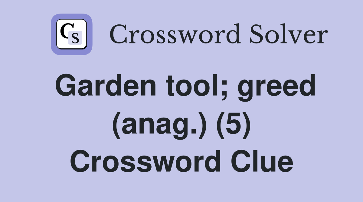 Garden tool; greed (anag.) (5) Crossword Clue