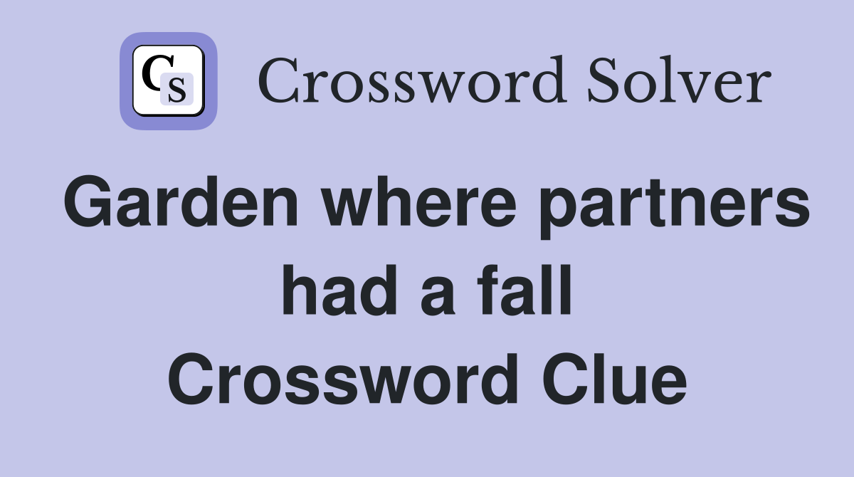 Garden where partners had a fall Crossword Clue