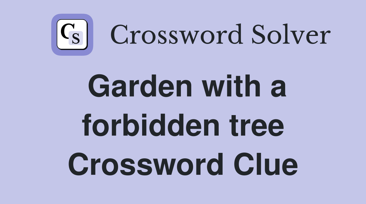 Garden with a forbidden tree Crossword Clue
