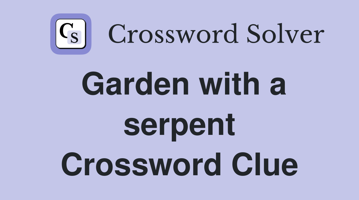 Garden with a serpent Crossword Clue