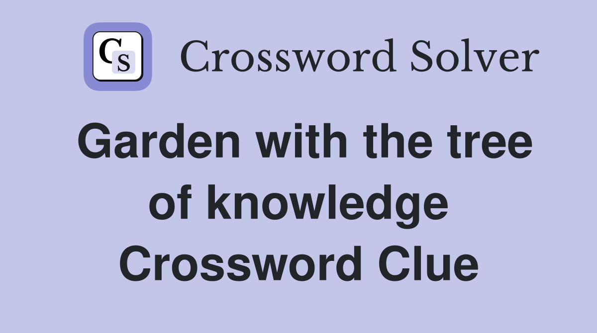 Garden with the tree of knowledge Crossword Clue