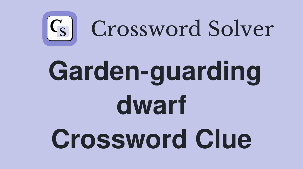 Garden-guarding dwarf Crossword Clue