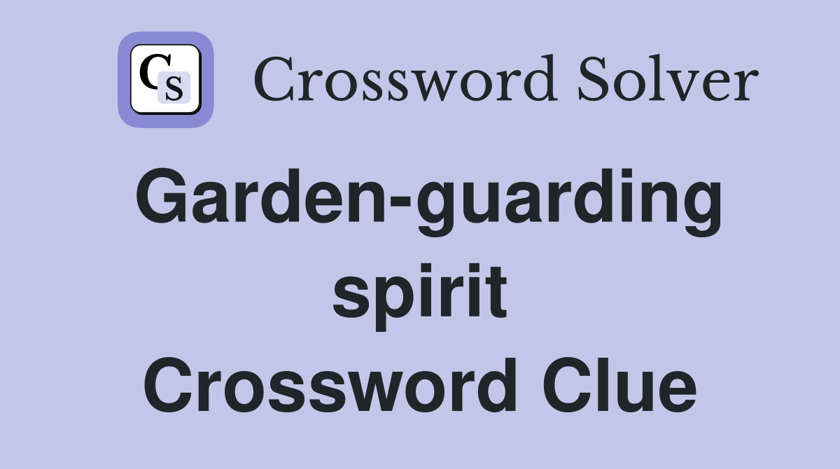 Garden-guarding spirit Crossword Clue