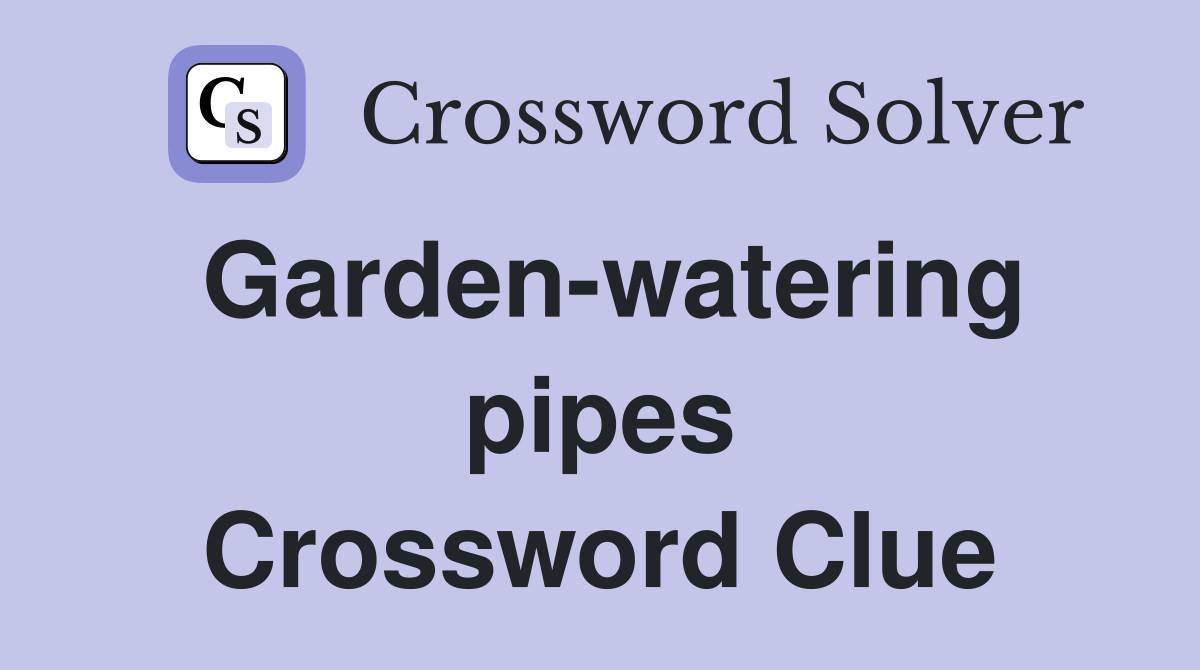Garden-watering pipes Crossword Clue