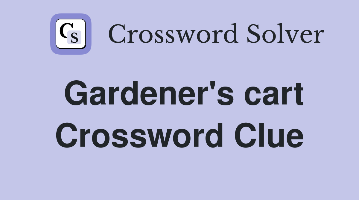 Gardener's cart Crossword Clue