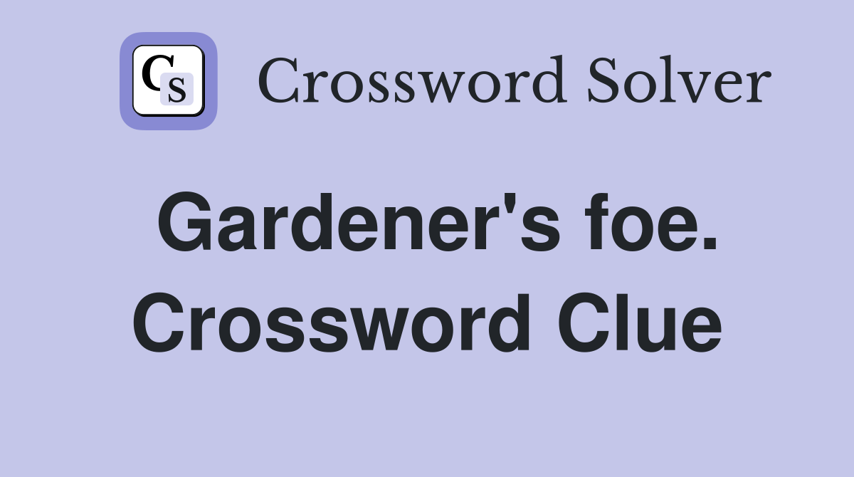 Gardener's foe. Crossword Clue