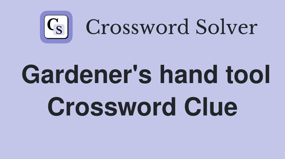 Gardener's hand tool Crossword Clue