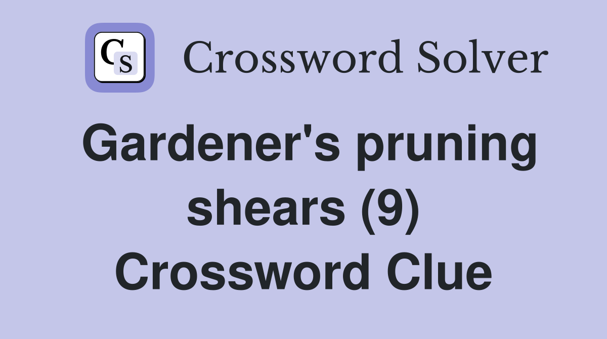 Gardener's pruning shears (9) Crossword Clue