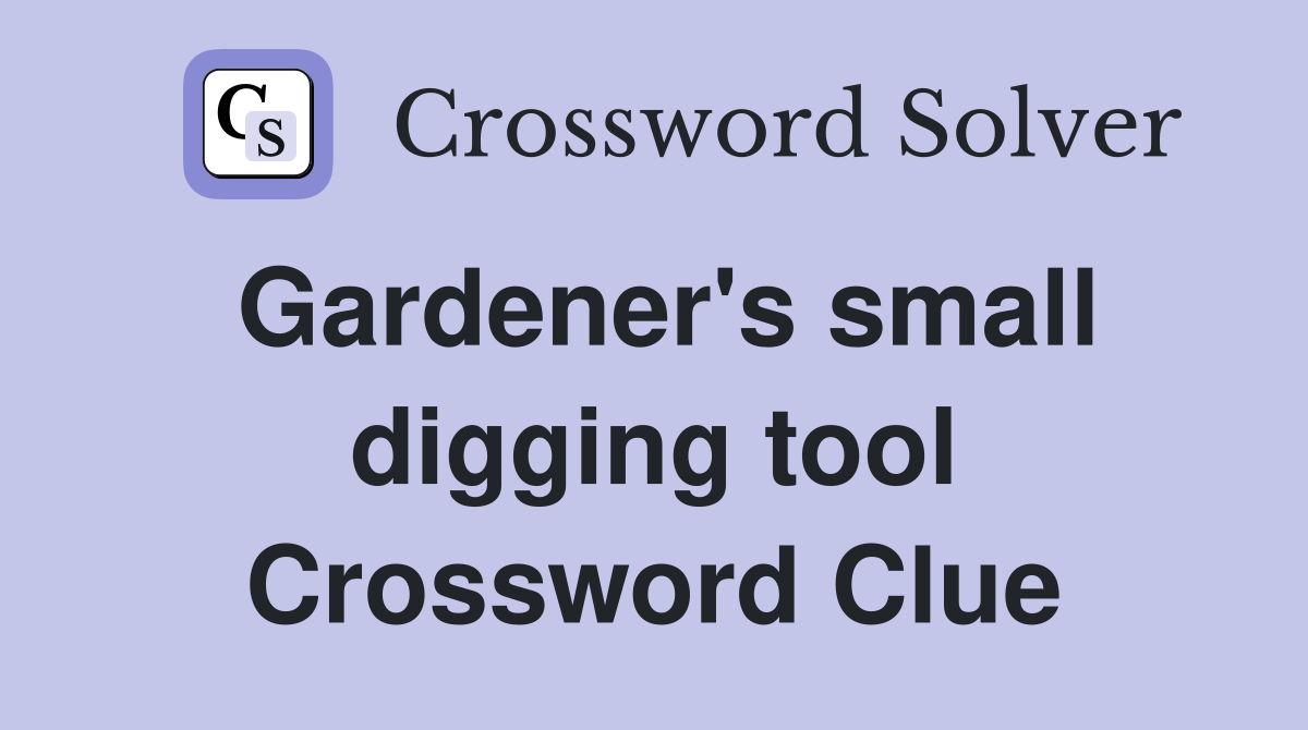 Gardener's small digging tool Crossword Clue