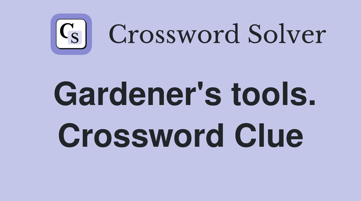 Gardener's tools. Crossword Clue