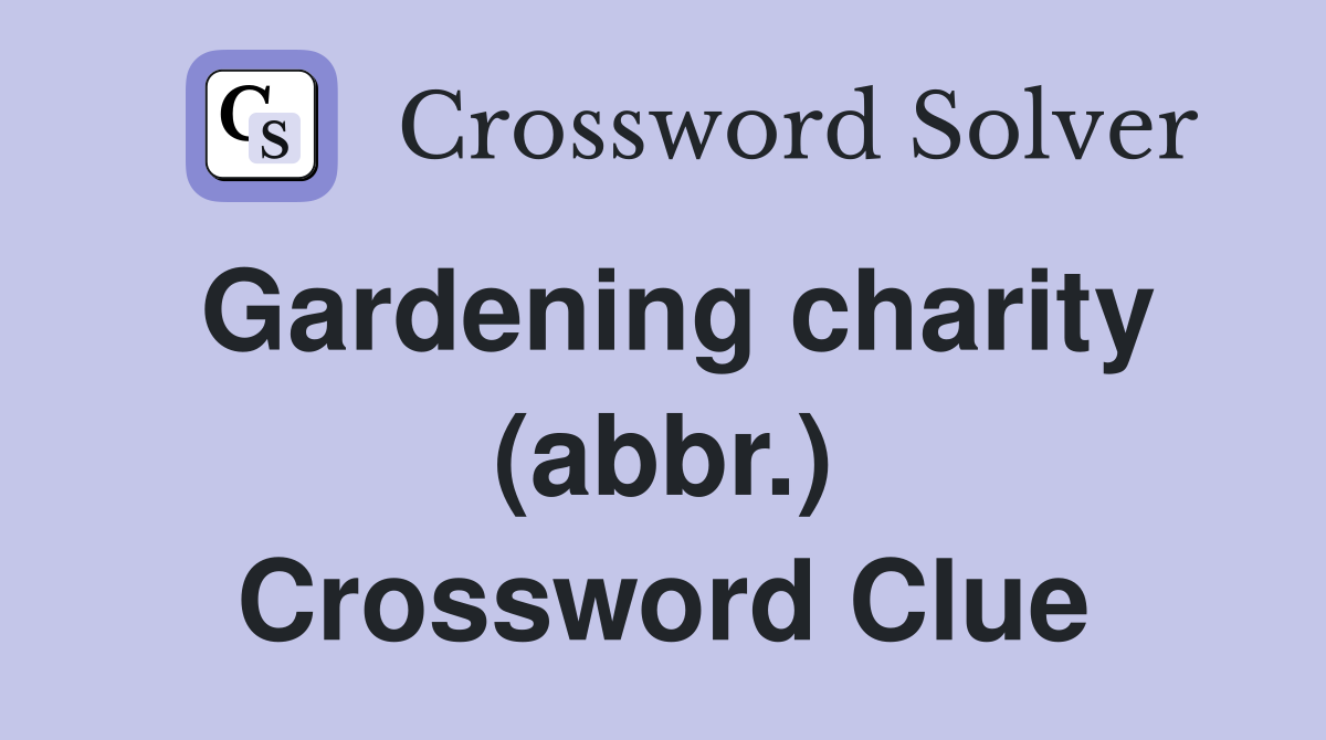Gardening charity (abbr.) Crossword Clue