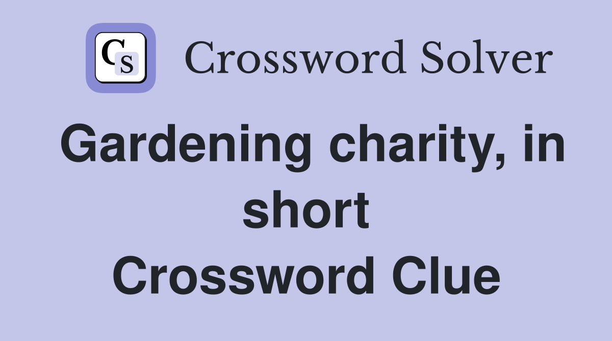 Gardening charity, in short Crossword Clue