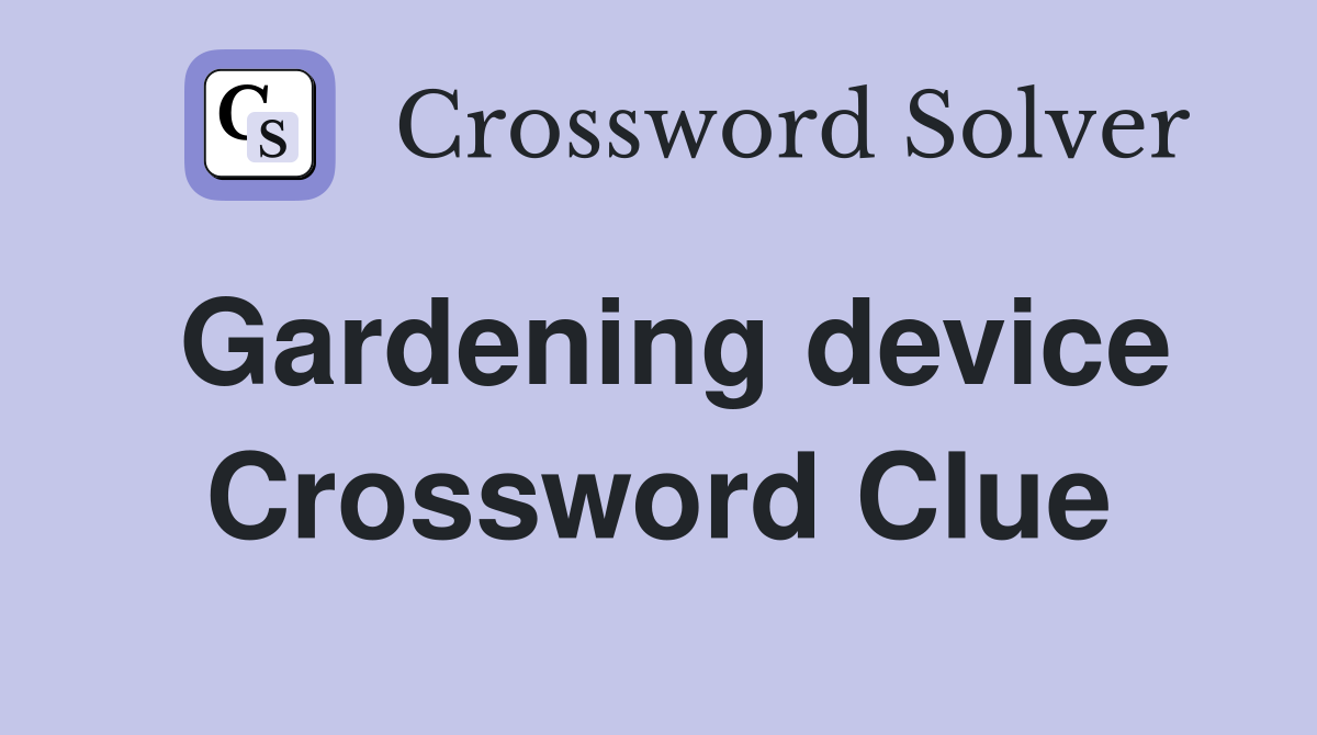 Gardening device Crossword Clue