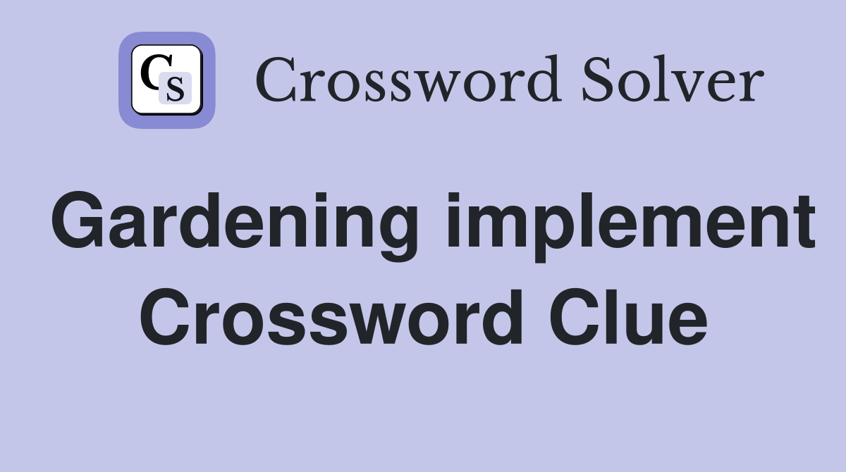 Gardening implement Crossword Clue