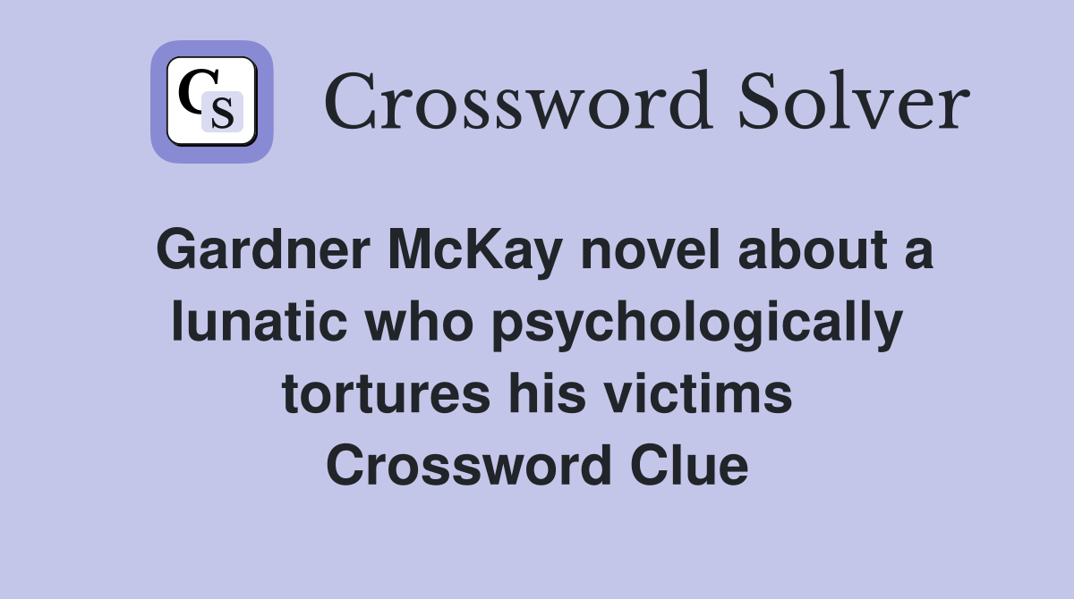 Gardner McKay novel about a lunatic who psychologically tortures his victims Crossword Clue