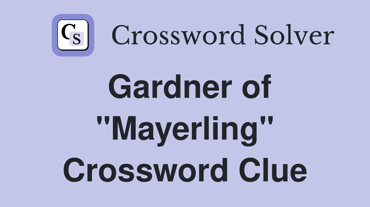 Gardner of "Mayerling" Crossword Clue