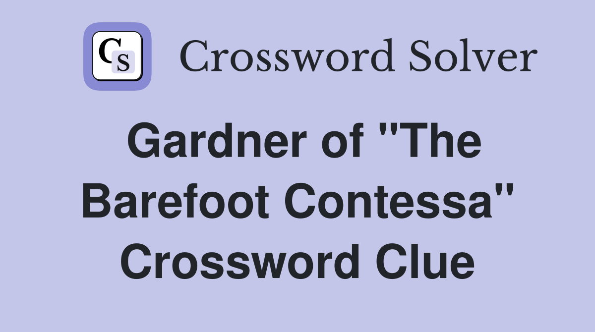 Gardner of "The Barefoot Contessa" Crossword Clue